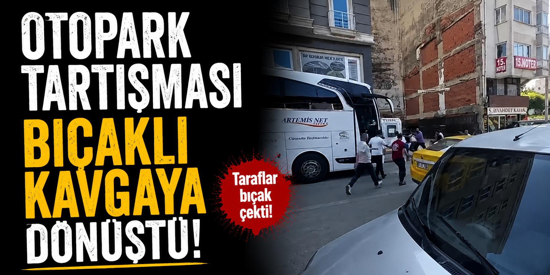 Otopark Tartışması Bıçaklı Kavgaya Dönüştü