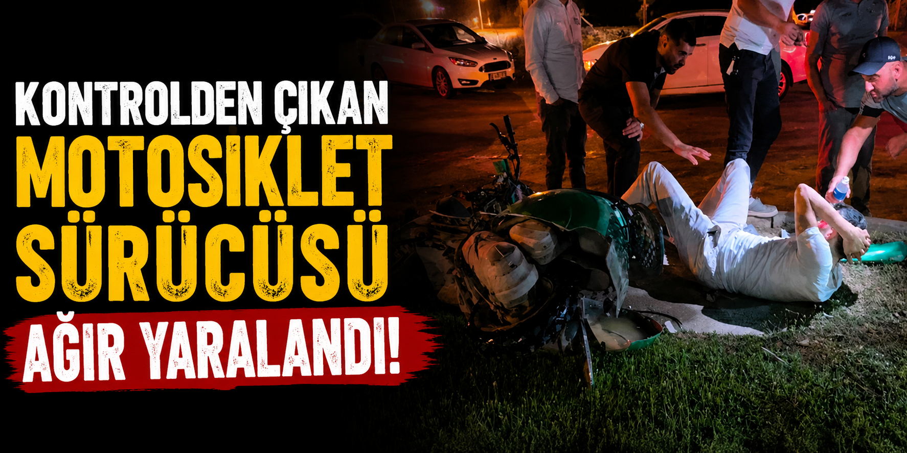 Kontrolden Çıkan Motosiklet Sürücüsü Ağır Yaralandı