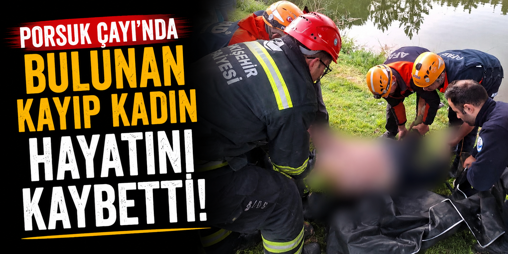 Porsuk Çayı'nda Bulunan Kayıp Kadın Hayatını Kaybetti