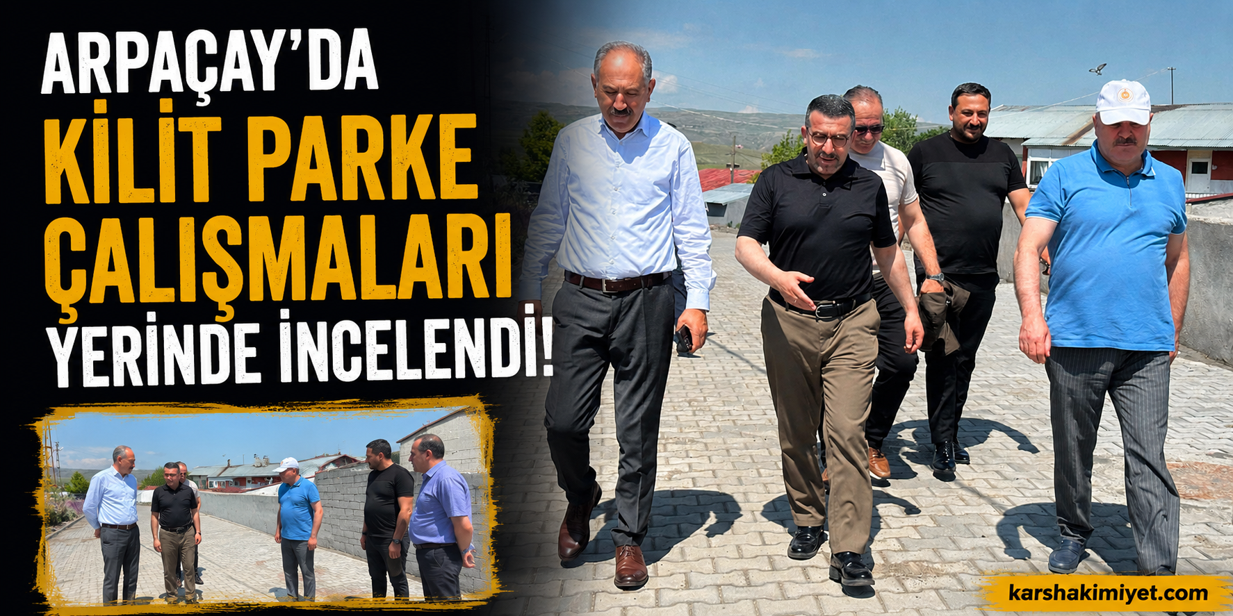 Arpaçay'da Kilit Parke Çalışmaları Yerinde İncelendi