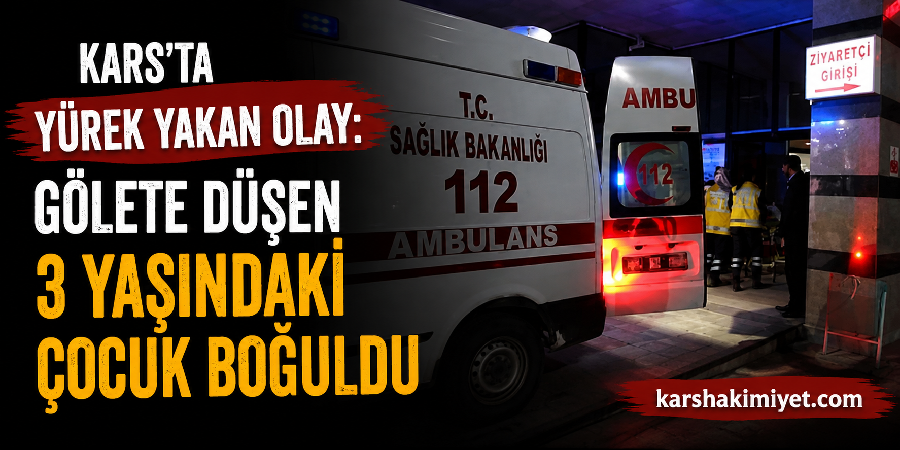 Kars’ta Yürek Yakan Olay: Gölete Düşen 3 Yaşındaki Çocuk Boğuldu