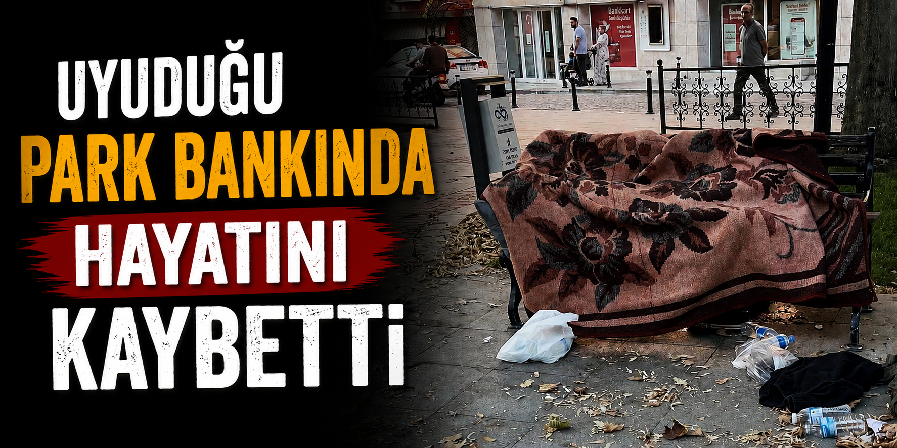 Uyuduğu Park Bankında Hayatını Kaybetti