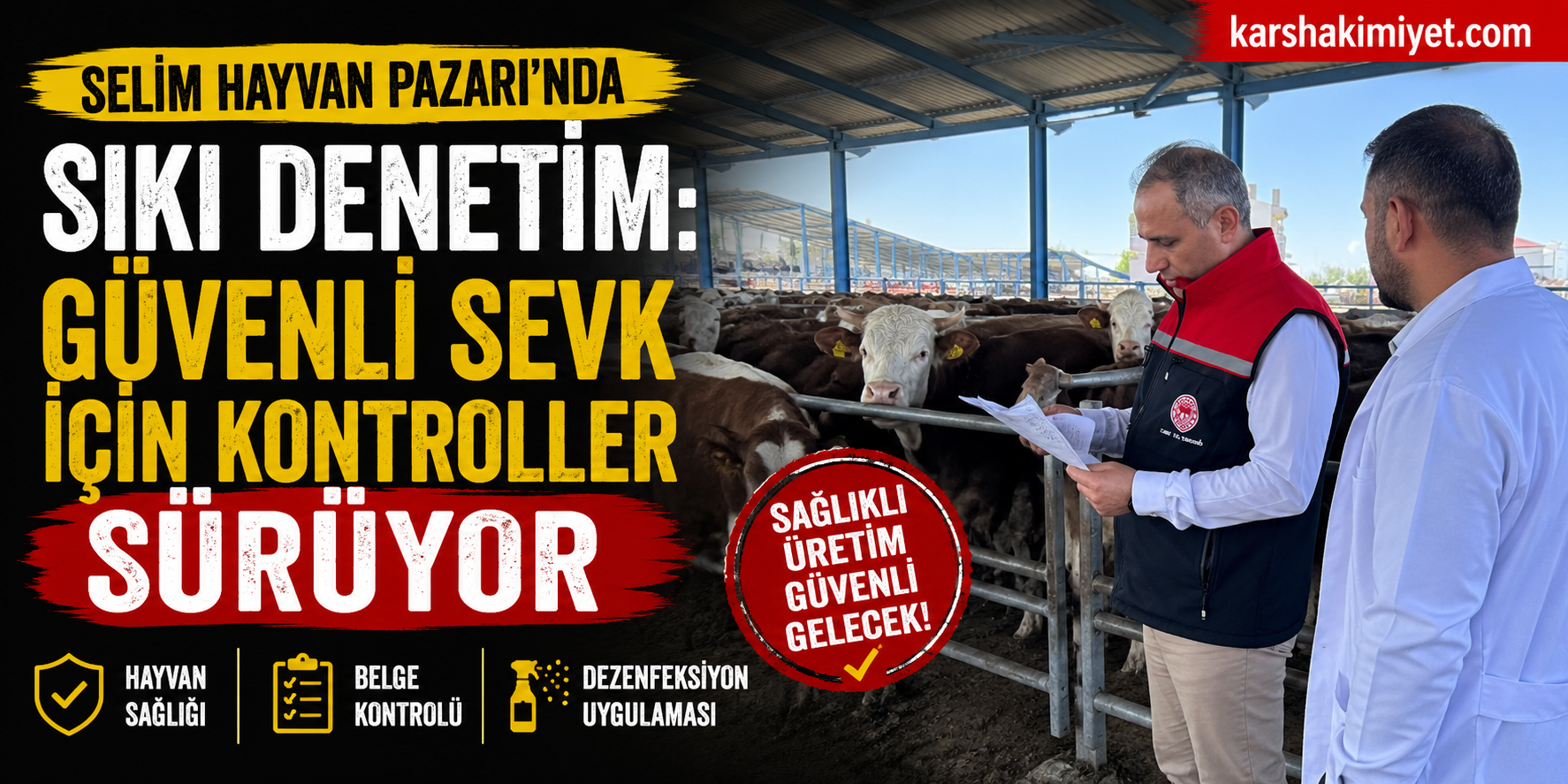 Selim Hayvan Pazarı'nda Sıkı Denetim: Güvenli Sevk İçin Kontroller Sürüyor