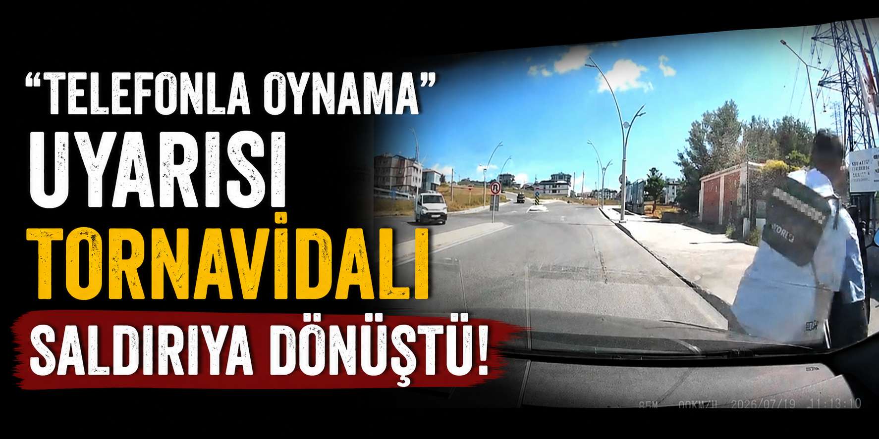 "Telefonla Oynama" Uyarısı Tornavidalı Saldırıya Dönüştü