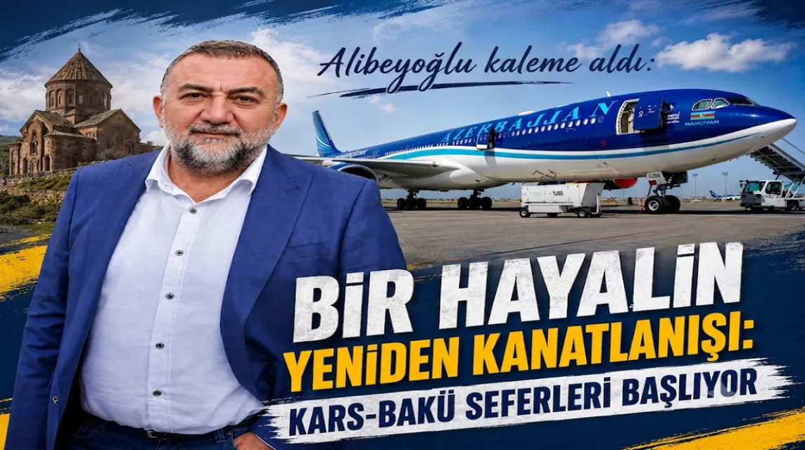 Alibeyoğlu Kaleme Aldı: Bir Hayalin Yeniden Kanatlanışı: Kars-Bakü Seferleri Başlıyor