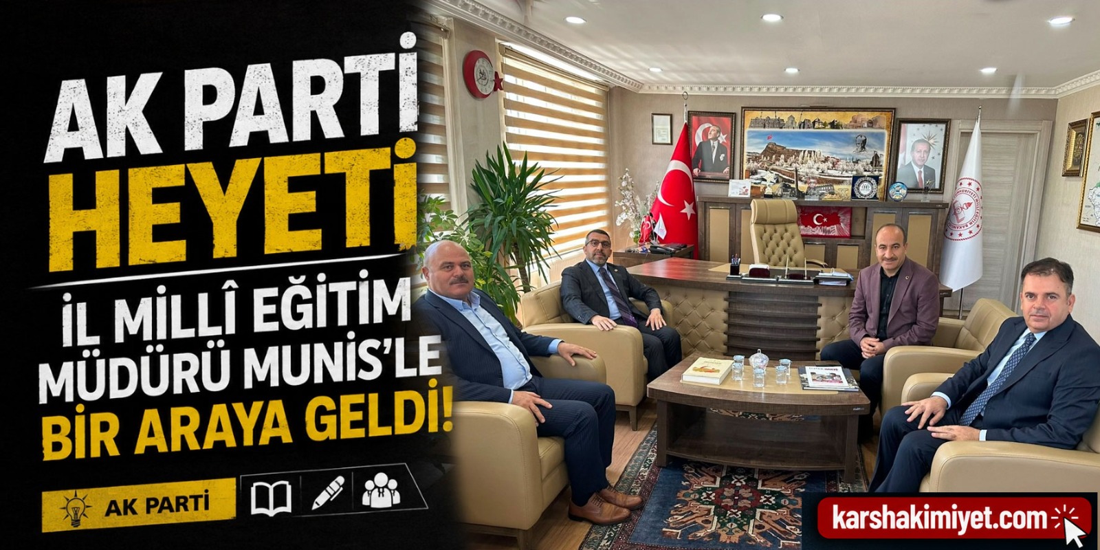 AK Parti Heyeti, İl Millî Eğitim Müdürü Munis'le Bir Araya Geldi