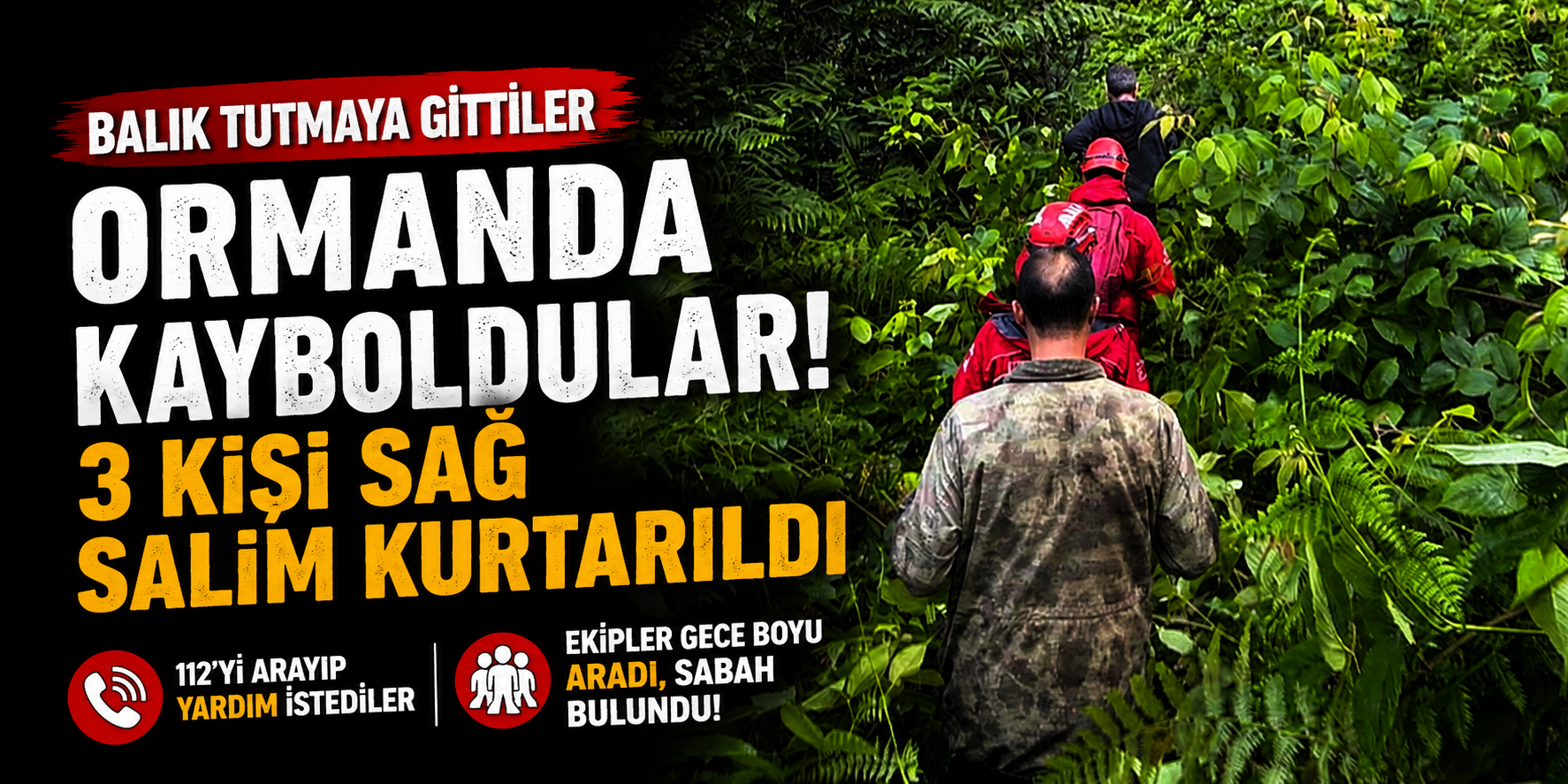 Balık Tutmaya Gittiler, Ormanda Kayboldular: 3 Kişi Sağ Salim Kurtarıldı