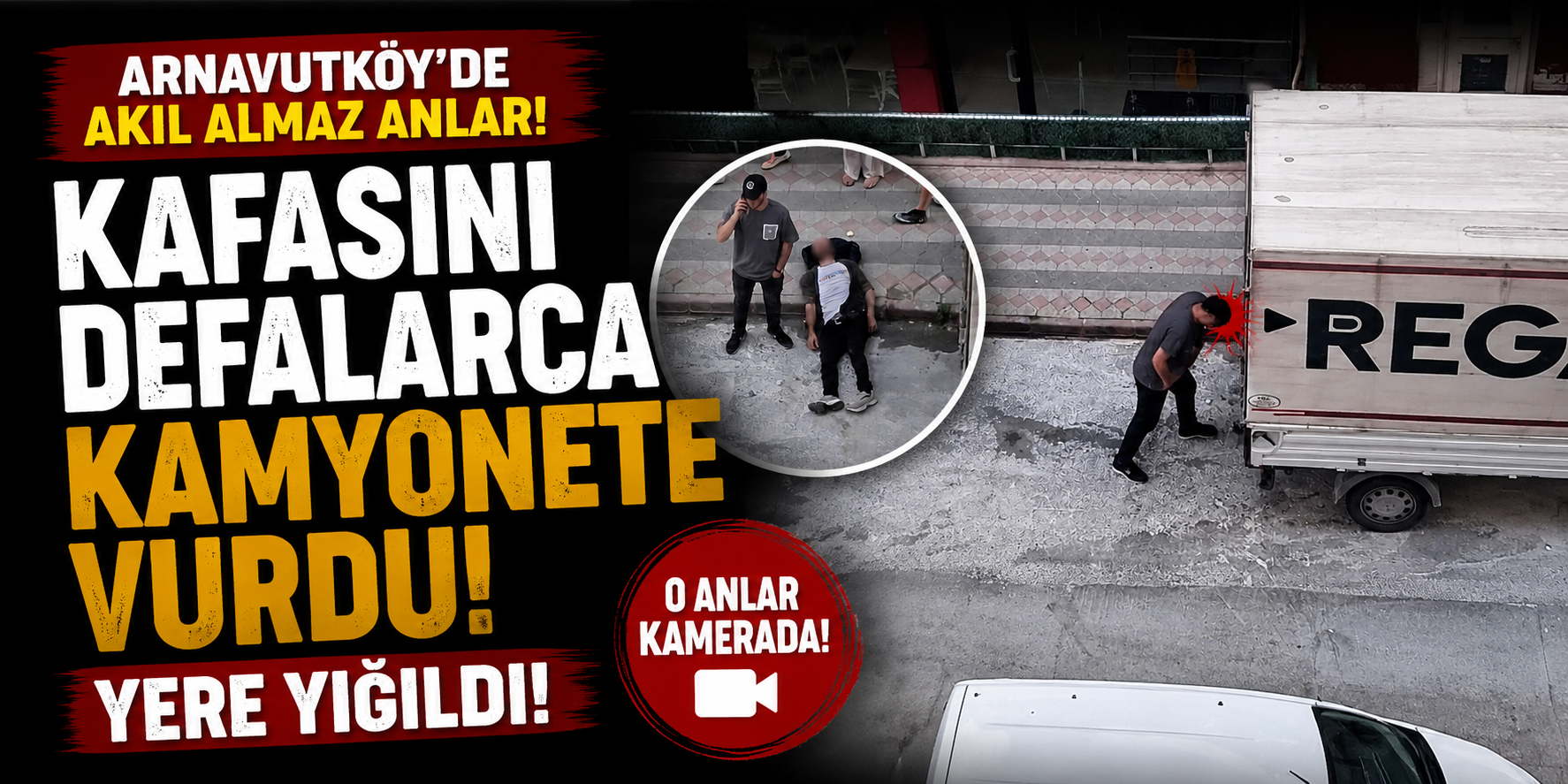 Kafasını Defalarca Kamyonete Vurdu, Yere Yığıldı