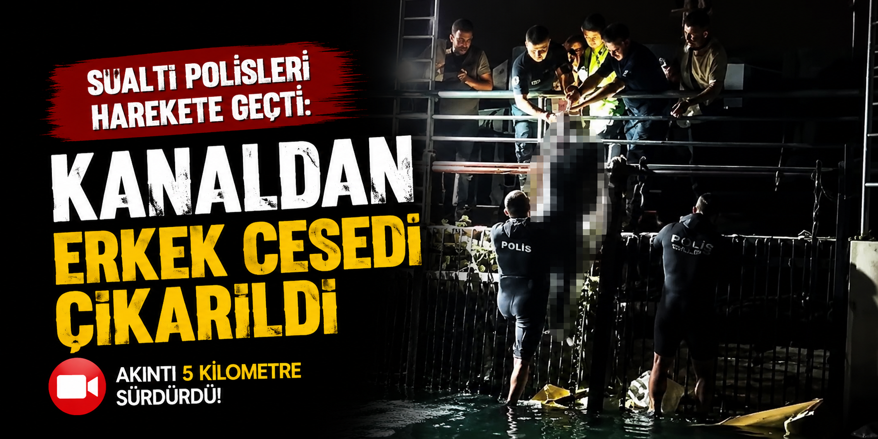 Sualtı Polisleri Harekete Geçti: Kanaldan Erkek Cesedi Çıkarıldı