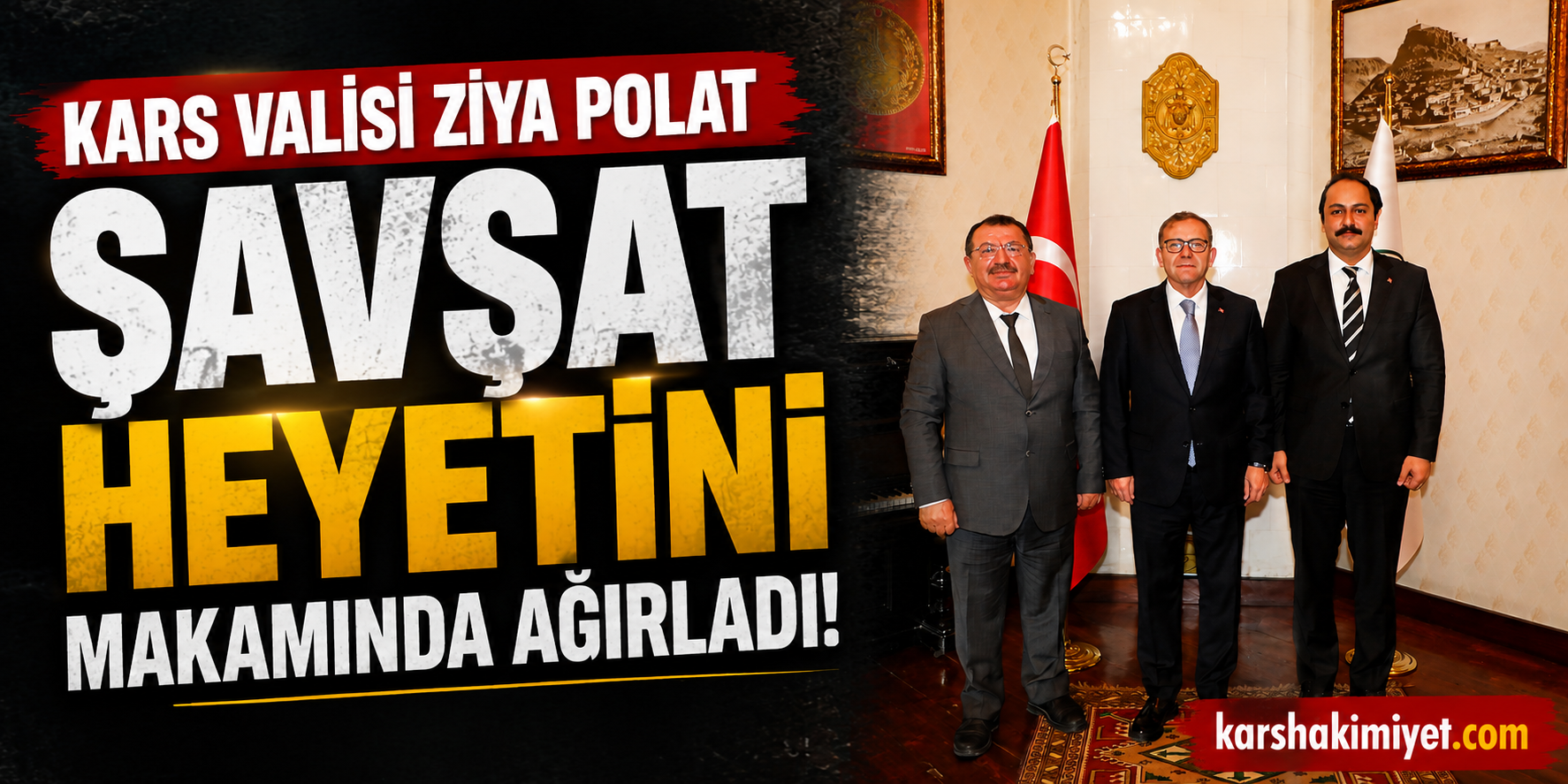 Vali Ziya Polat, Şavşat Heyetini Makamında Ağırladı