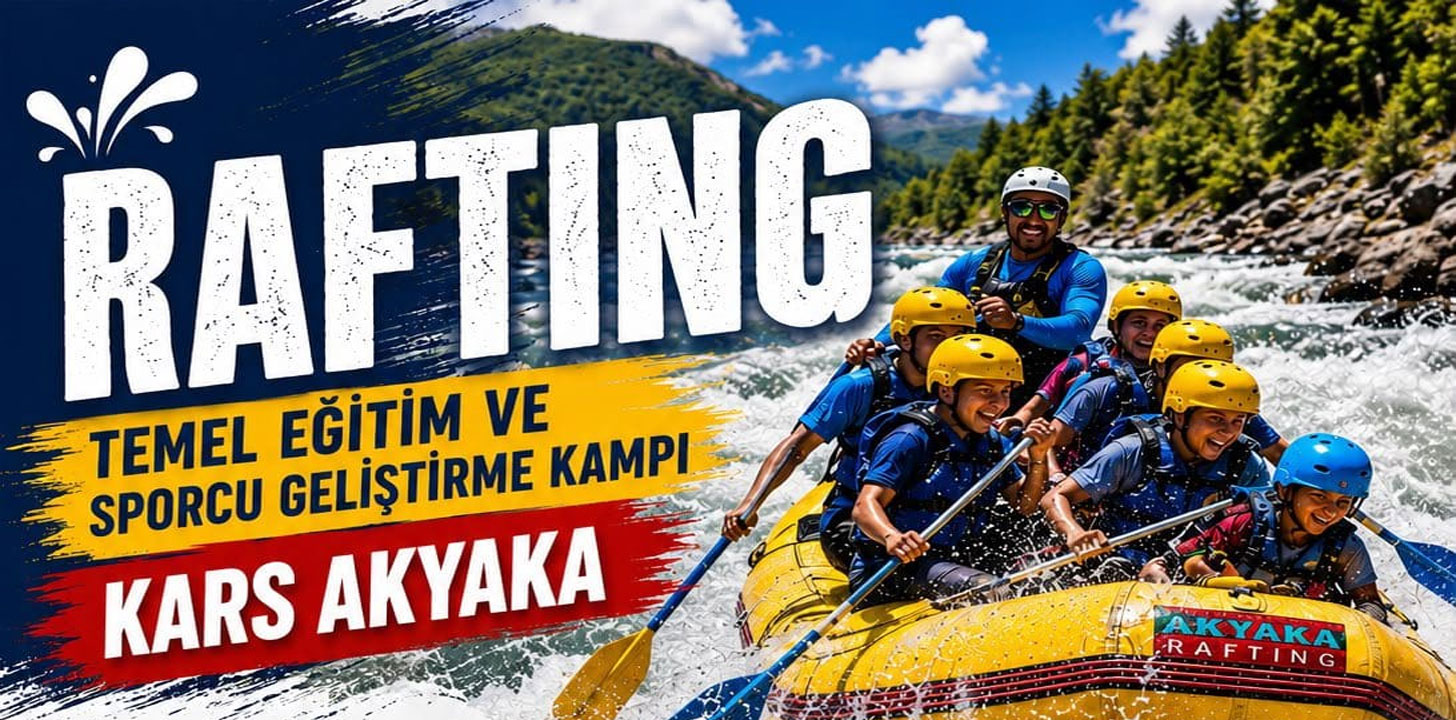 Kars’ta Bir İlk: Rafting Temel Eğitim Ve Gelişim Kampı Akyaka Kanyonu’nda Başlıyor!