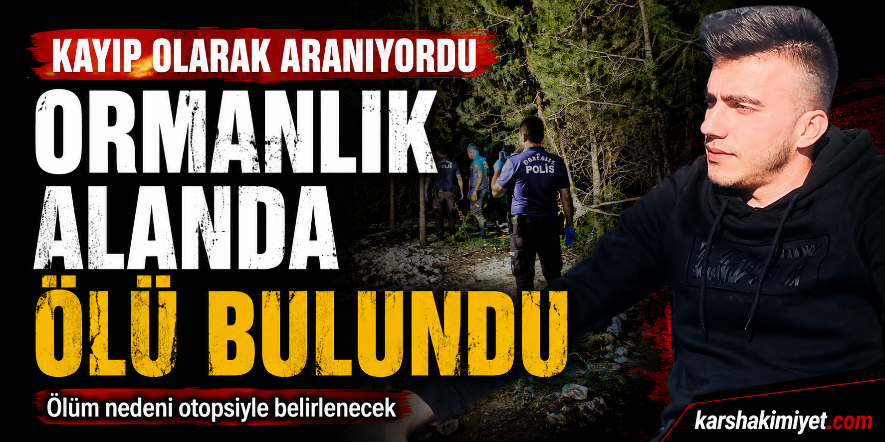 Kayıp Olarak Aranan Genç Ormanlık Alanda Ölü Bulundu