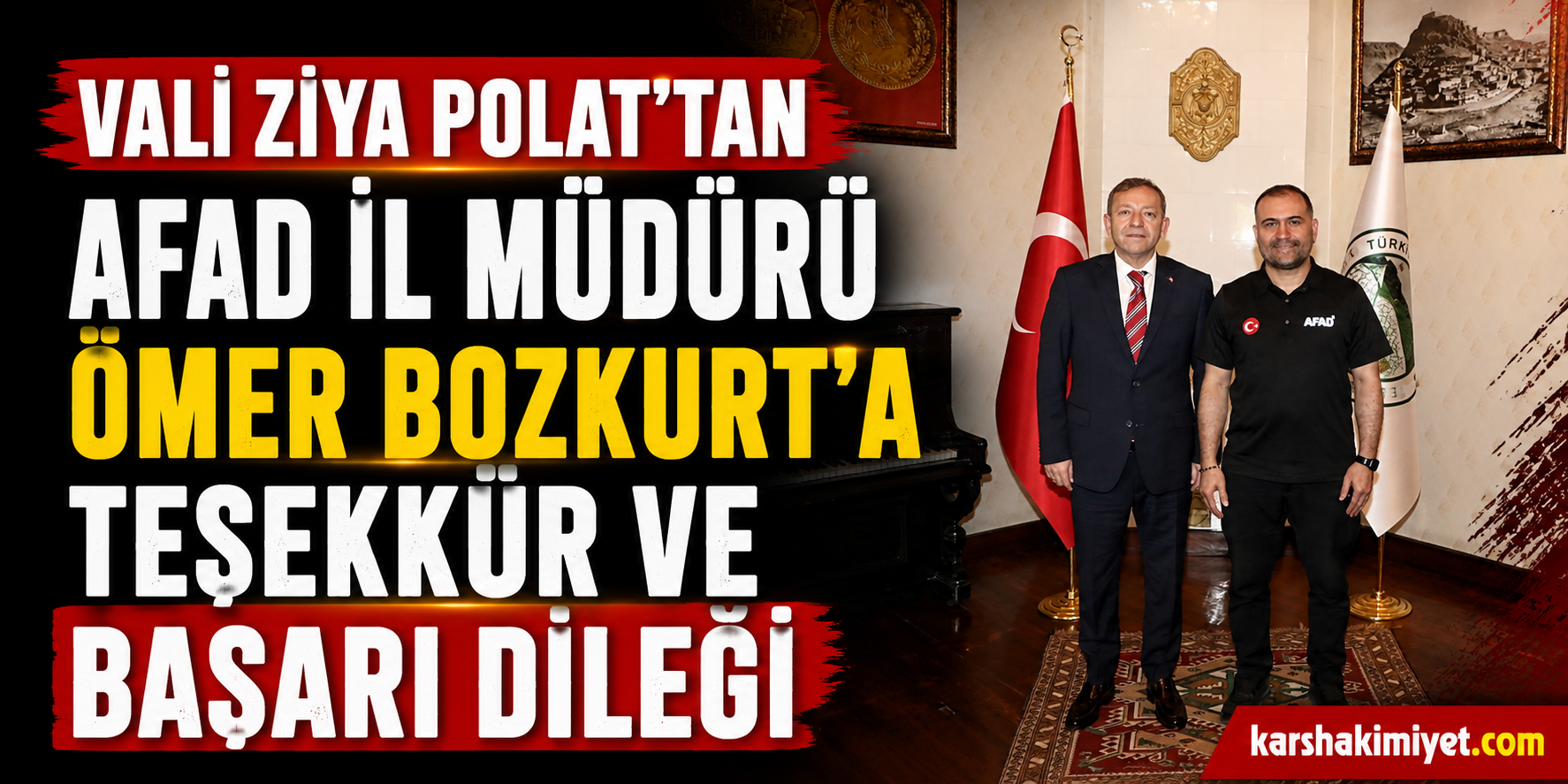 Vali Ziya Polat'tan AFAD İl Müdürü Ömer Bozkurt'a Teşekkür ve Başarı Dileği