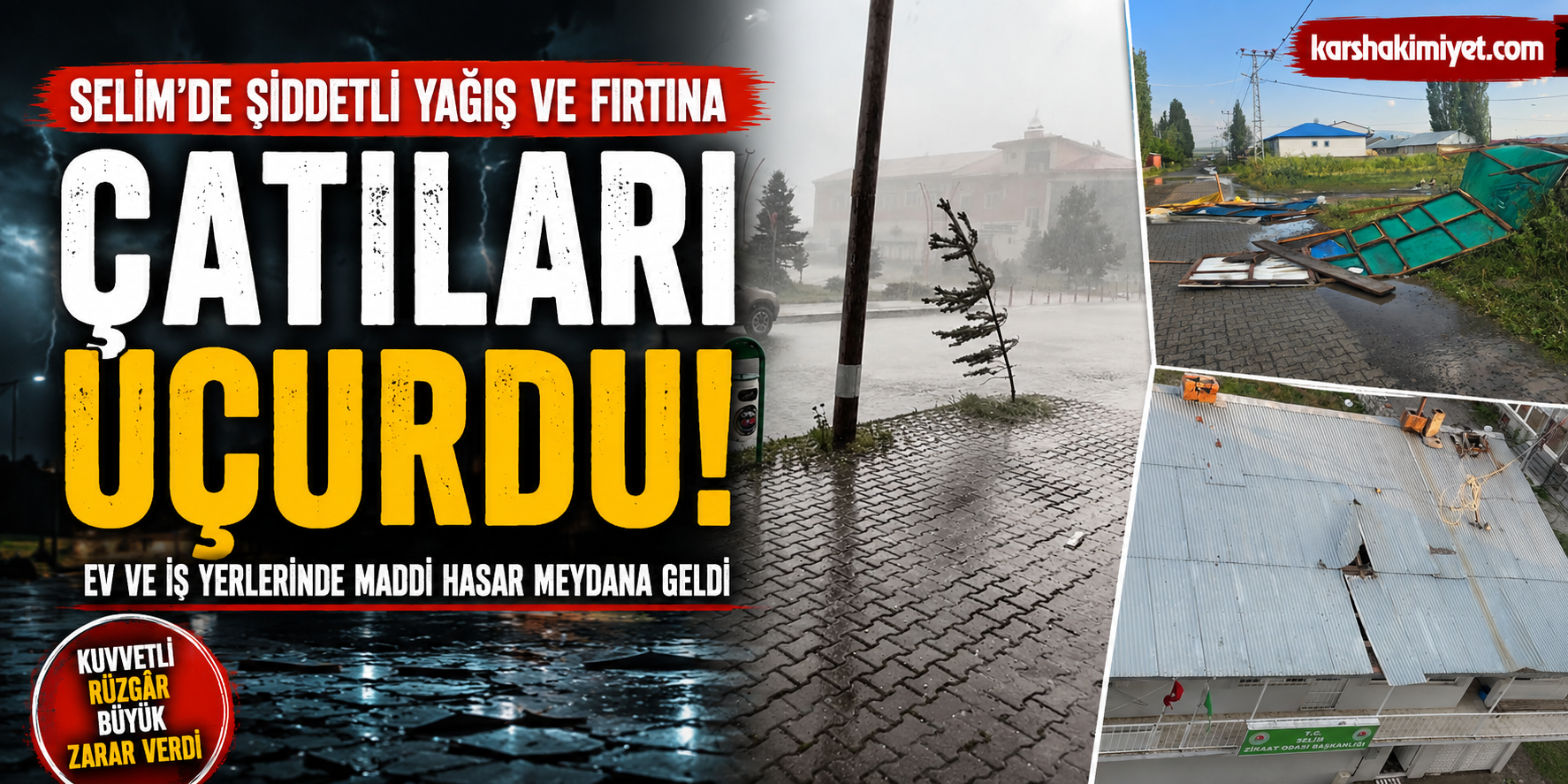 Selim'de Şiddetli Yağış ve Fırtına Çatıları Uçurdu