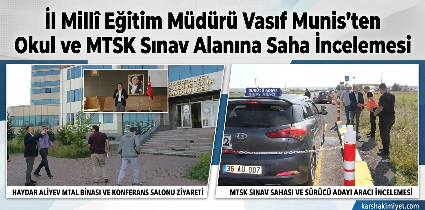 İl Millî Eğitim Müdürü Vasıf Munis’ten Okul ve MTSK Sınav Alanına Saha İncelemesi