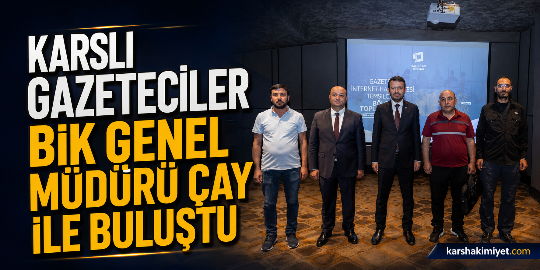 Karslı gazeteciler BİK Genel Müdürü Çay ile buluştu