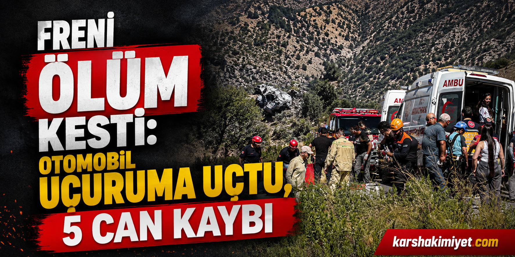 Freni Ölüm Kesti: Otomobil Uçuruma Uçtu, 5 Can Kaybı