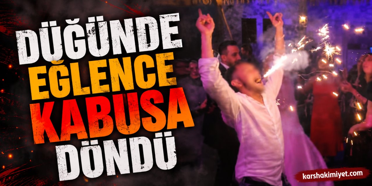 Düğünde Eğlence Kabusa Döndü