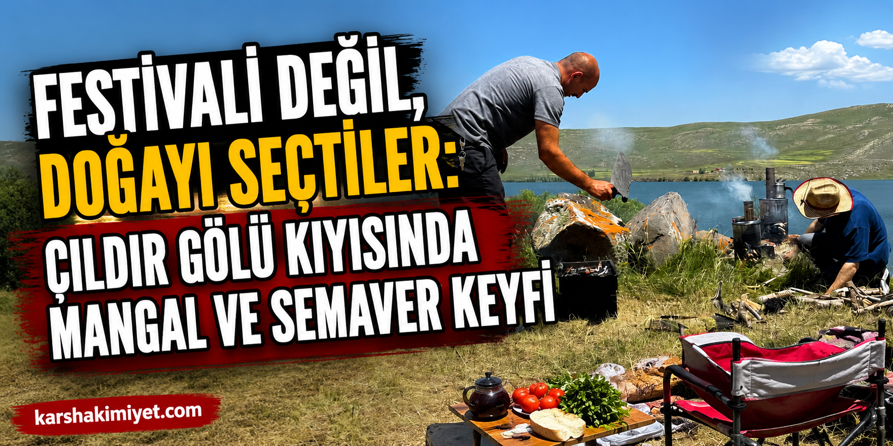 Festivali Değil, Doğayı Seçtiler: Çıldır Gölü Kıyısında Mangal ve Semaver Keyfi