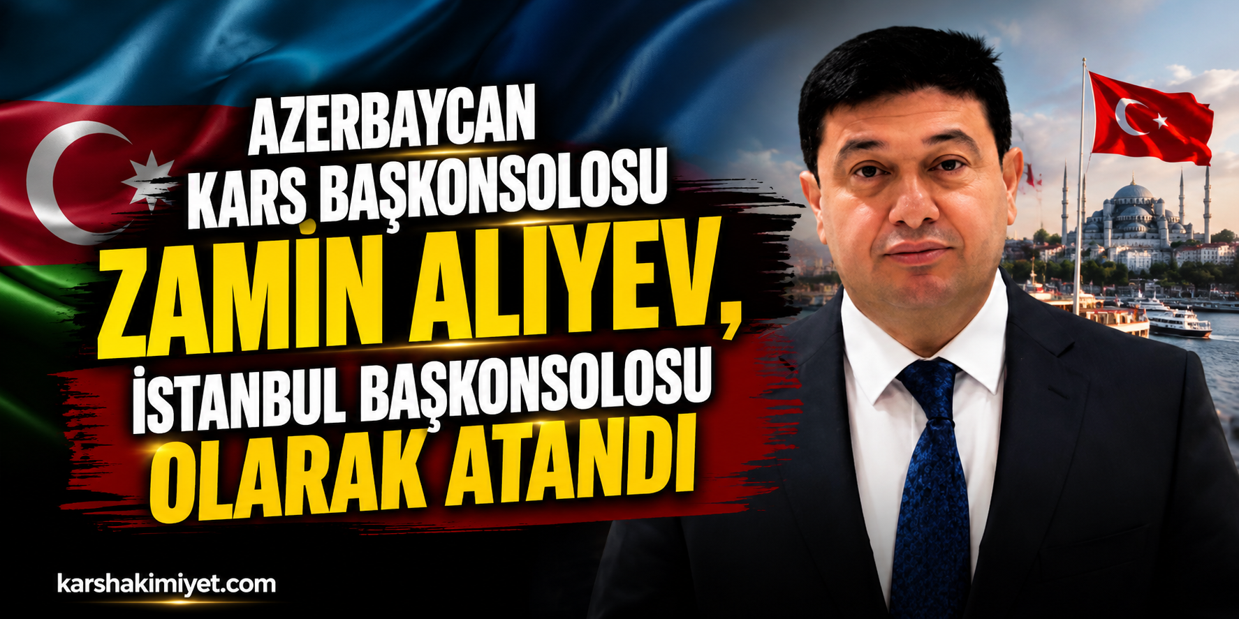 Azerbaycan Kars Başkonsolosu Zamin Aliyev, İstanbul Başkonsolosu Olarak Atandı