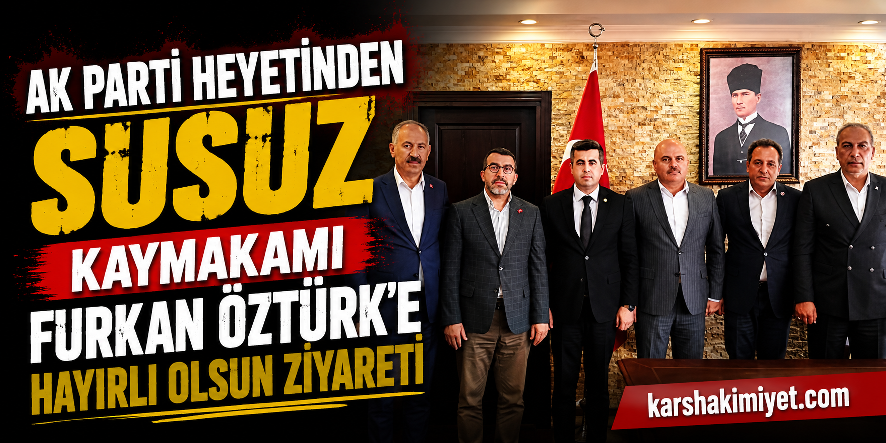 AK Parti Heyetinden Susuz Kaymakamı Furkan Öztürk'e Hayırlı Olsun Ziyareti