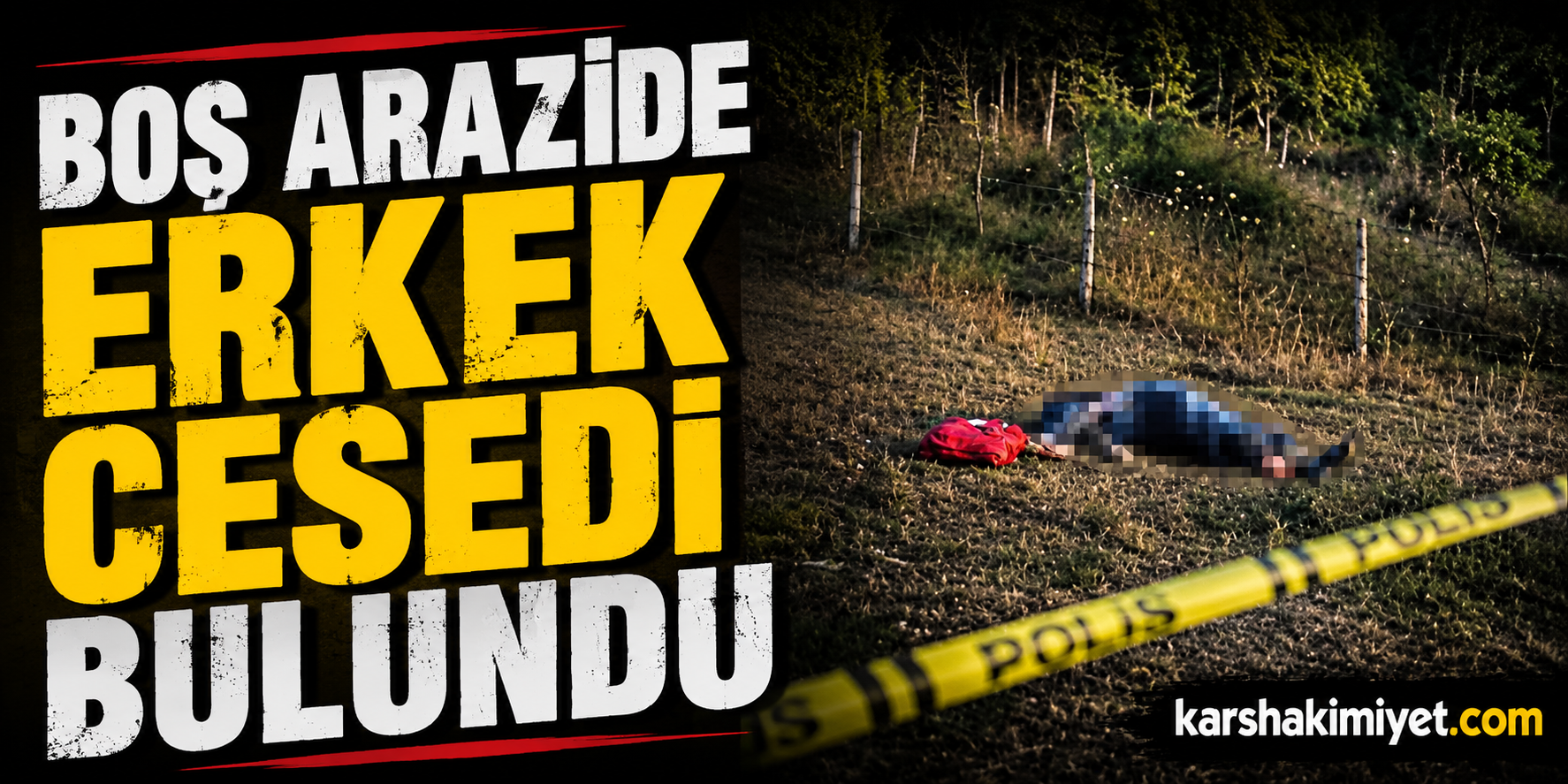 Boş Arazide Erkek Cesedi Bulundu