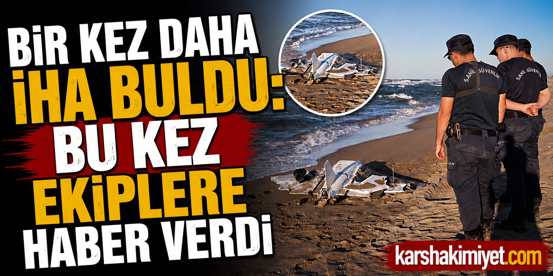 Bir Kez Daha İHA Buldu: Bu Kez Ekiplere Haber Verdi
