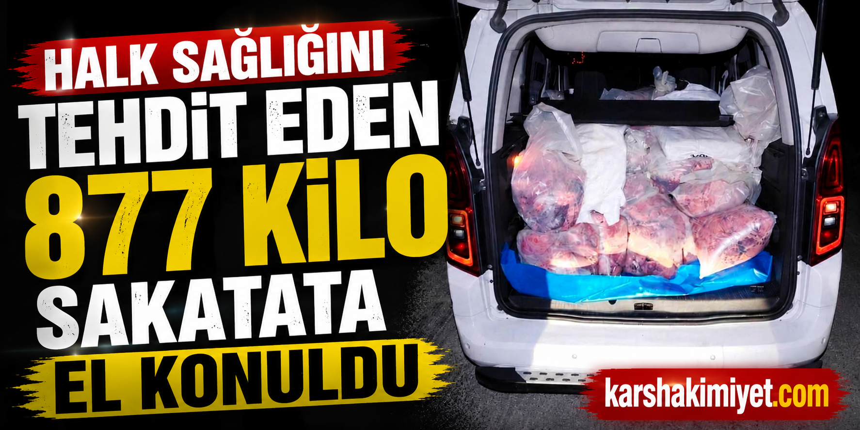 Halk Sağlığını Tehdit Eden 877 Kilo Sakatata El Konuldu