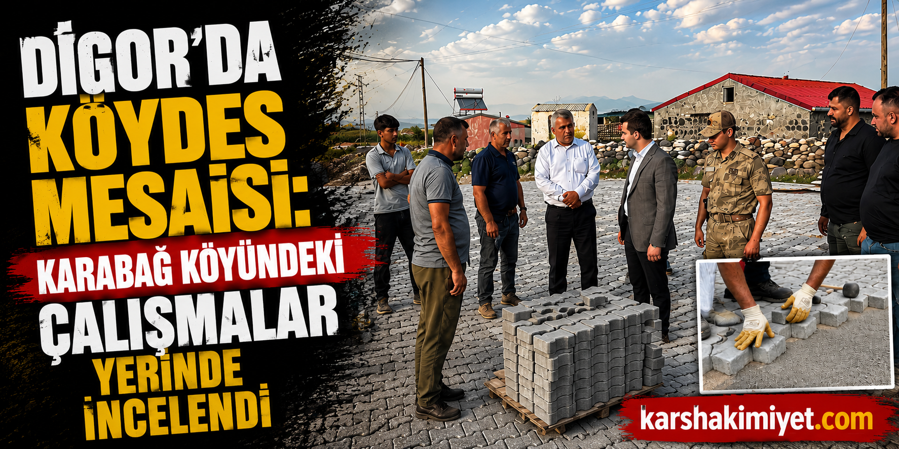 Digor'da KÖYDES Mesaisi: Karabağ Köyündeki Çalışmalar Yerinde İncelendi