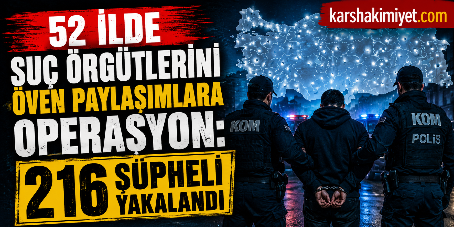52 İlde Suç Örgütlerini Öven Paylaşımlara Operasyon: 216 Şüpheli Yakalandı