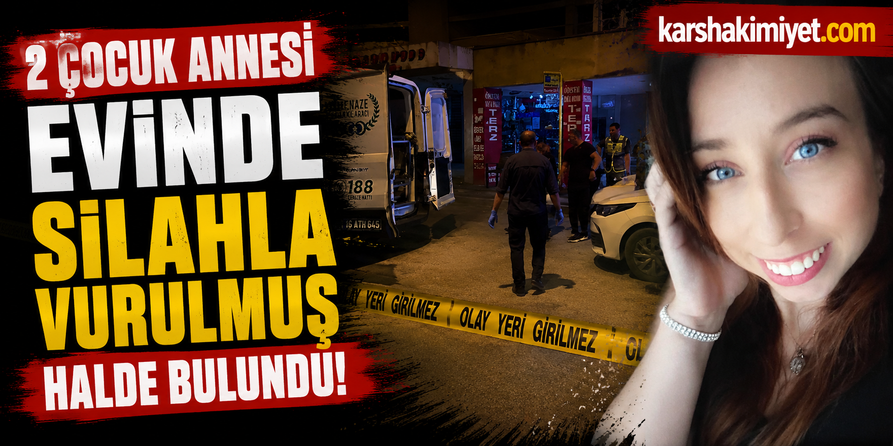 2 Çocuk Annesi Evinde Silahla Vurulmuş Halde Bulundu