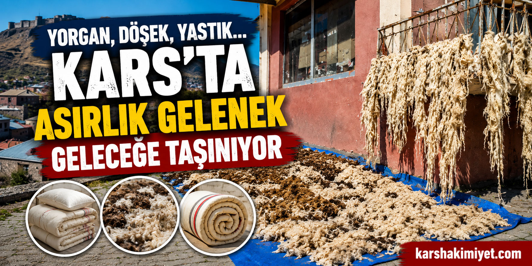 Yorgan, Döşek, Yastık… Kars'ta Kadınlar Asırlık Geleneği Geleceğe Taşıyor