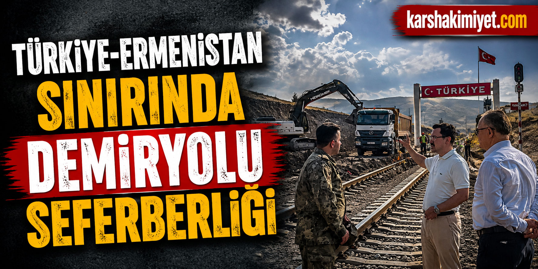 Türkiye-Ermenistan Sınırında Demiryolu Seferberliği