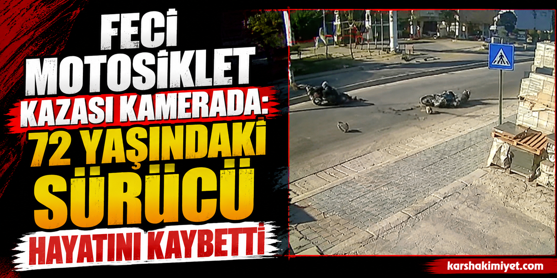 Feci Motosiklet Kazası Kamerada: 72 Yaşındaki Sürücü Hayatını Kaybetti