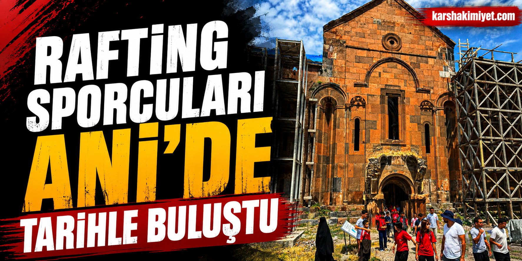 Rafting Sporcuları Ani'de Tarihle Buluştu