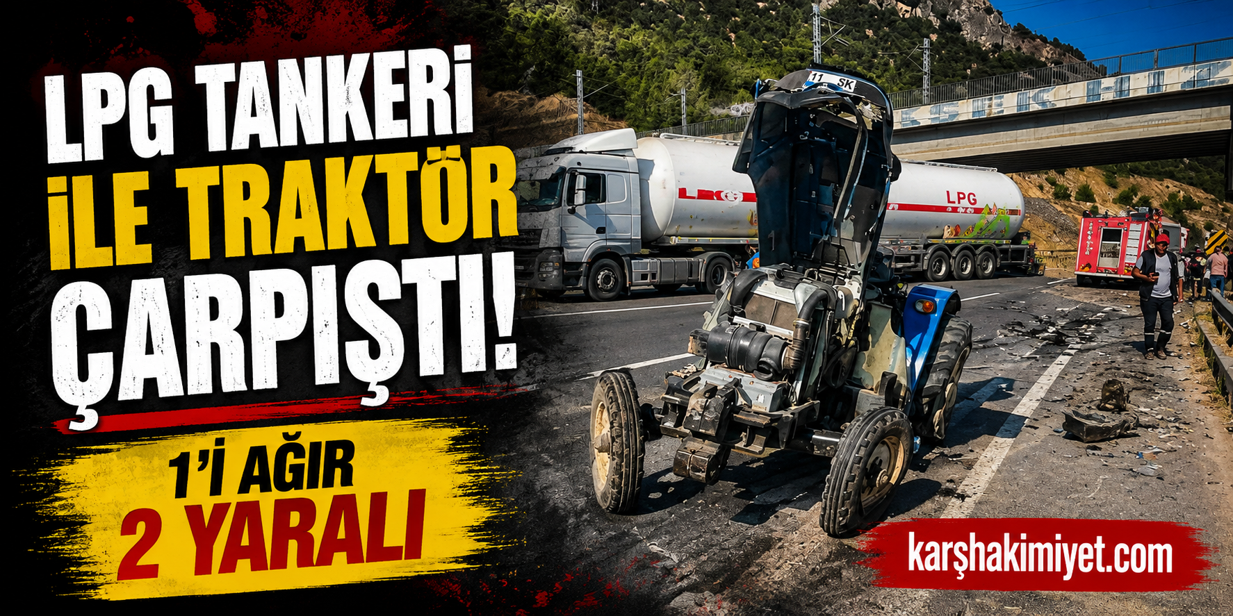 LPG Tankeri ile Traktör Çarpıştı: 1'i Ağır 2 Yaralı
