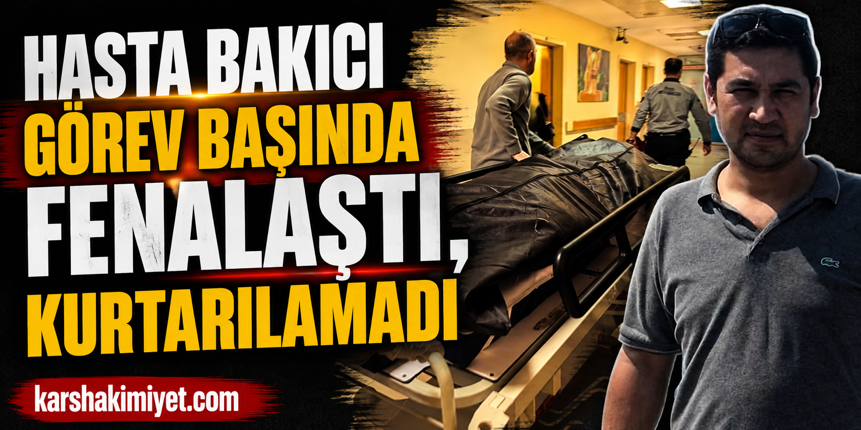 Hasta Bakıcı Görev Başında Fenalaştı, Kurtarılamadı