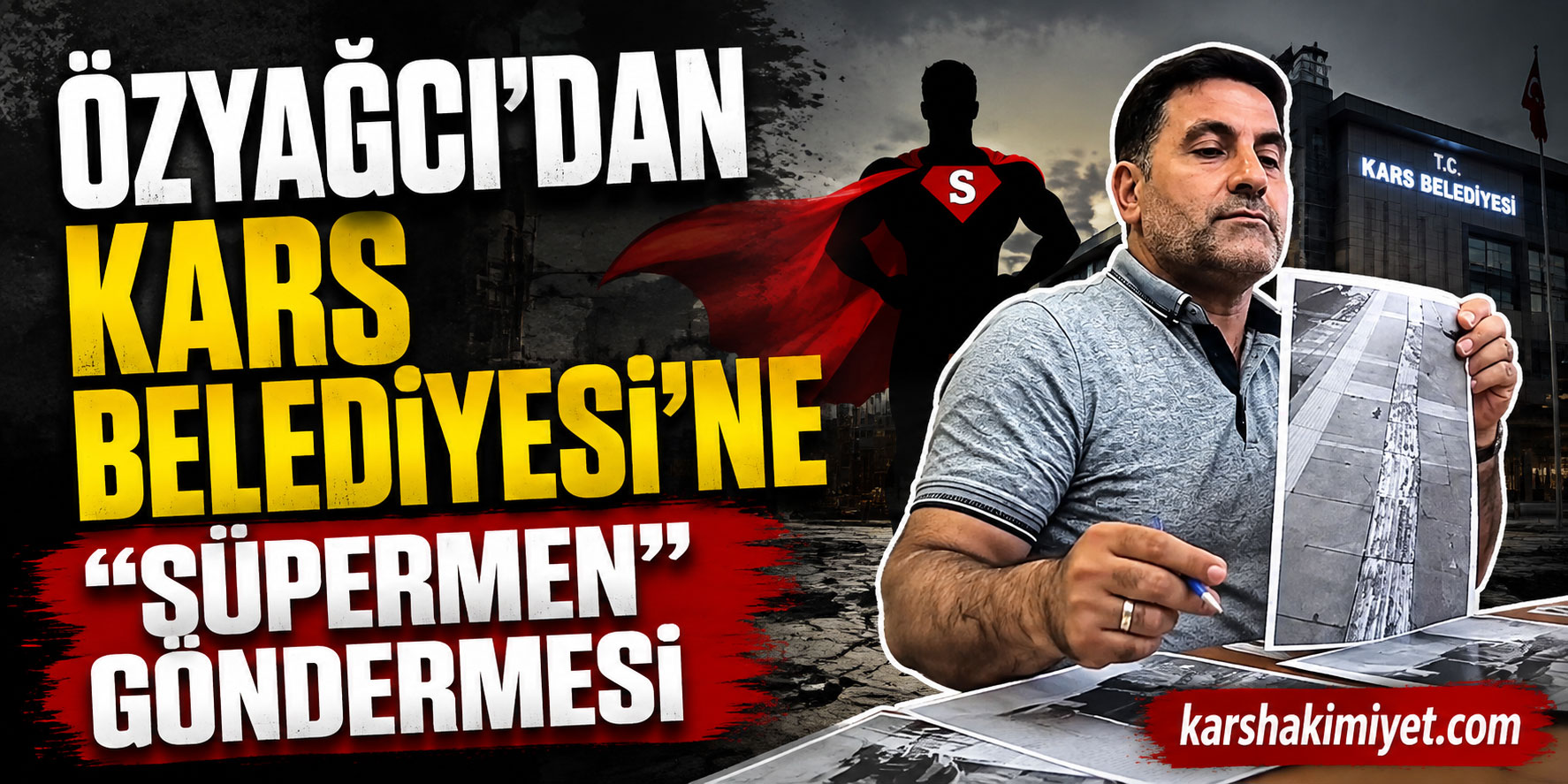 Özyağcı’dan Kars Belediyesi’ne “Süpermen” Göndermesi
