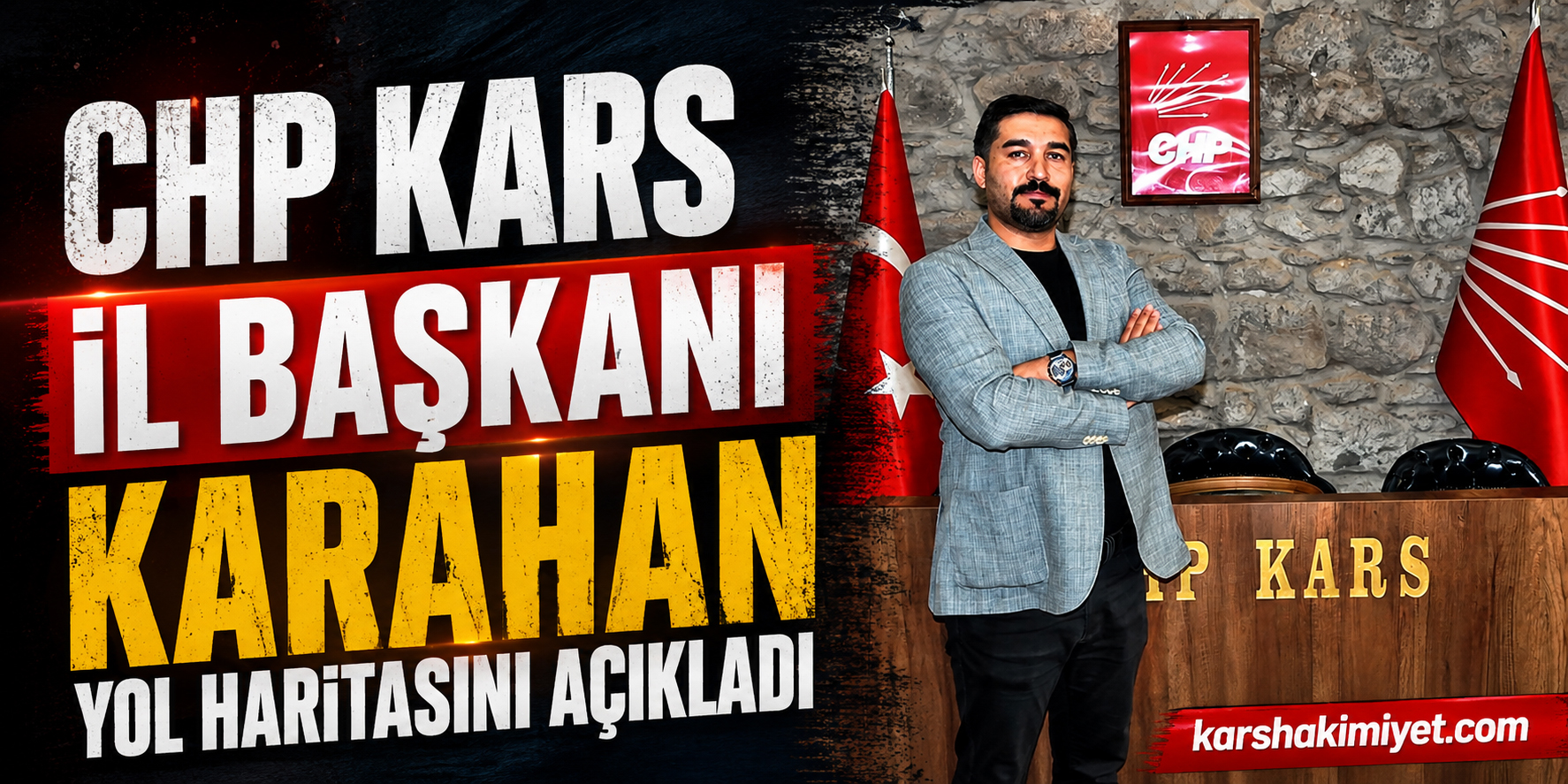 CHP Kars İl Başkanı Karahan Yol Haritasını Açıkladı