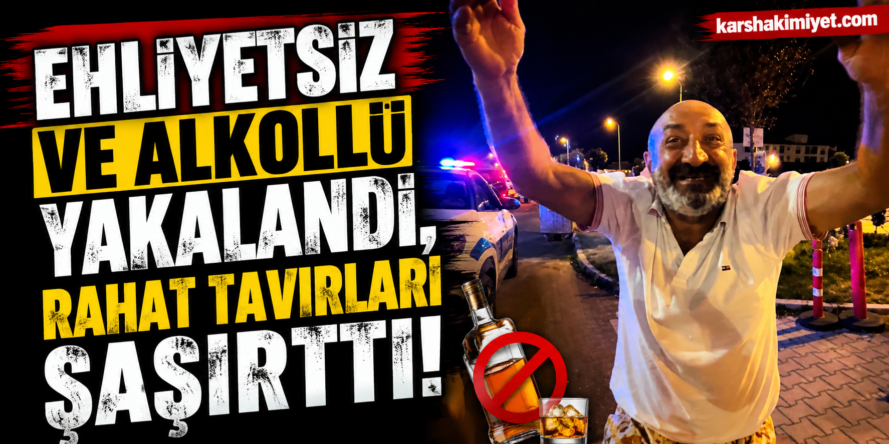Ehliyetsiz ve alkollü yakalandı, rahat tavırları şaşırttı