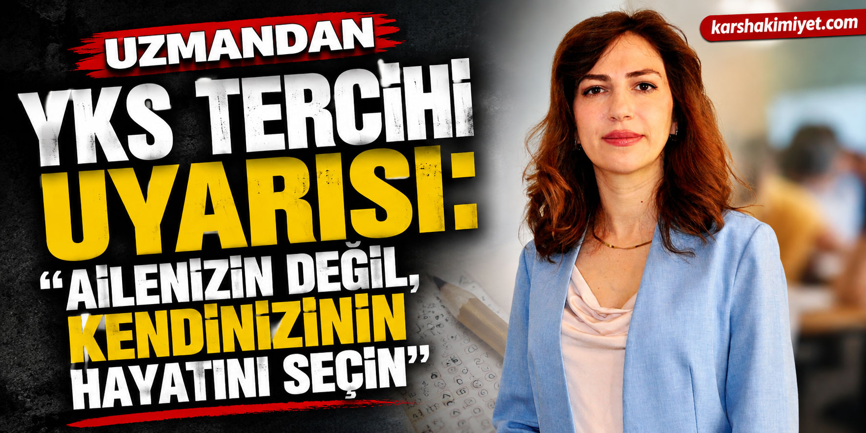 Uzmandan YKS Tercihi Uyarısı: "Ailenizin Değil, Kendinizin Hayatını Seçin"