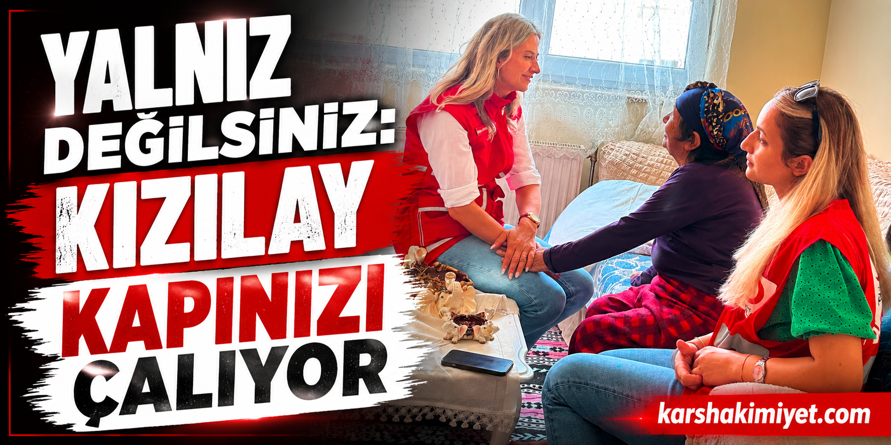 Yalnız Değilsiniz: Kızılay Kapınızı Çalıyor