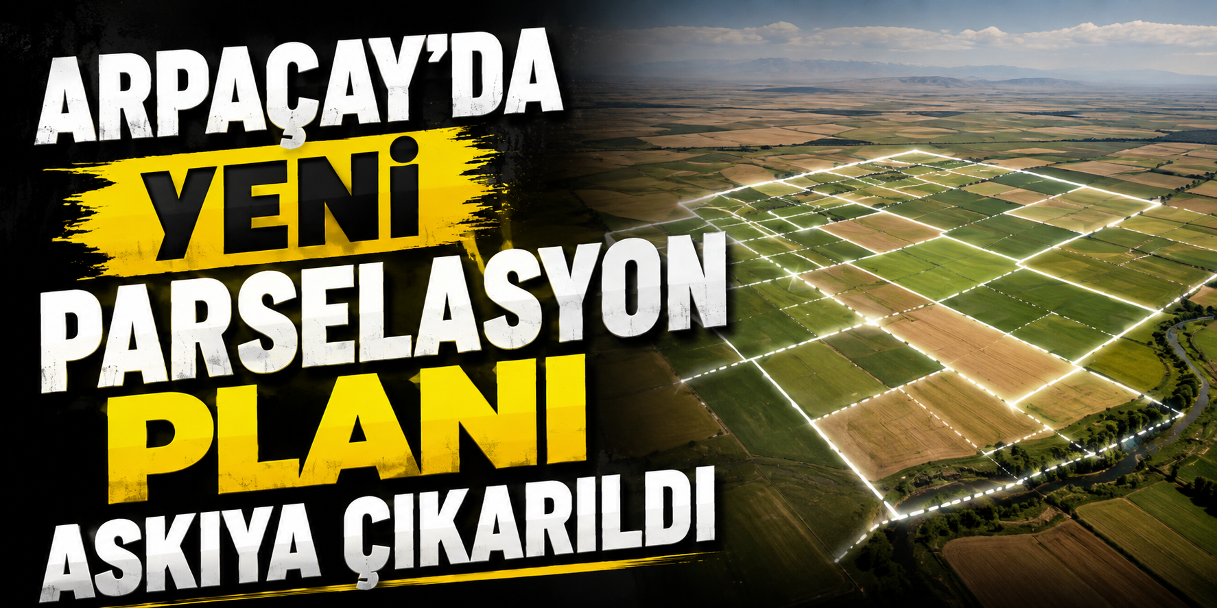 Arpaçay'da Yeni Parselasyon Planı Askıya Çıkarıldı