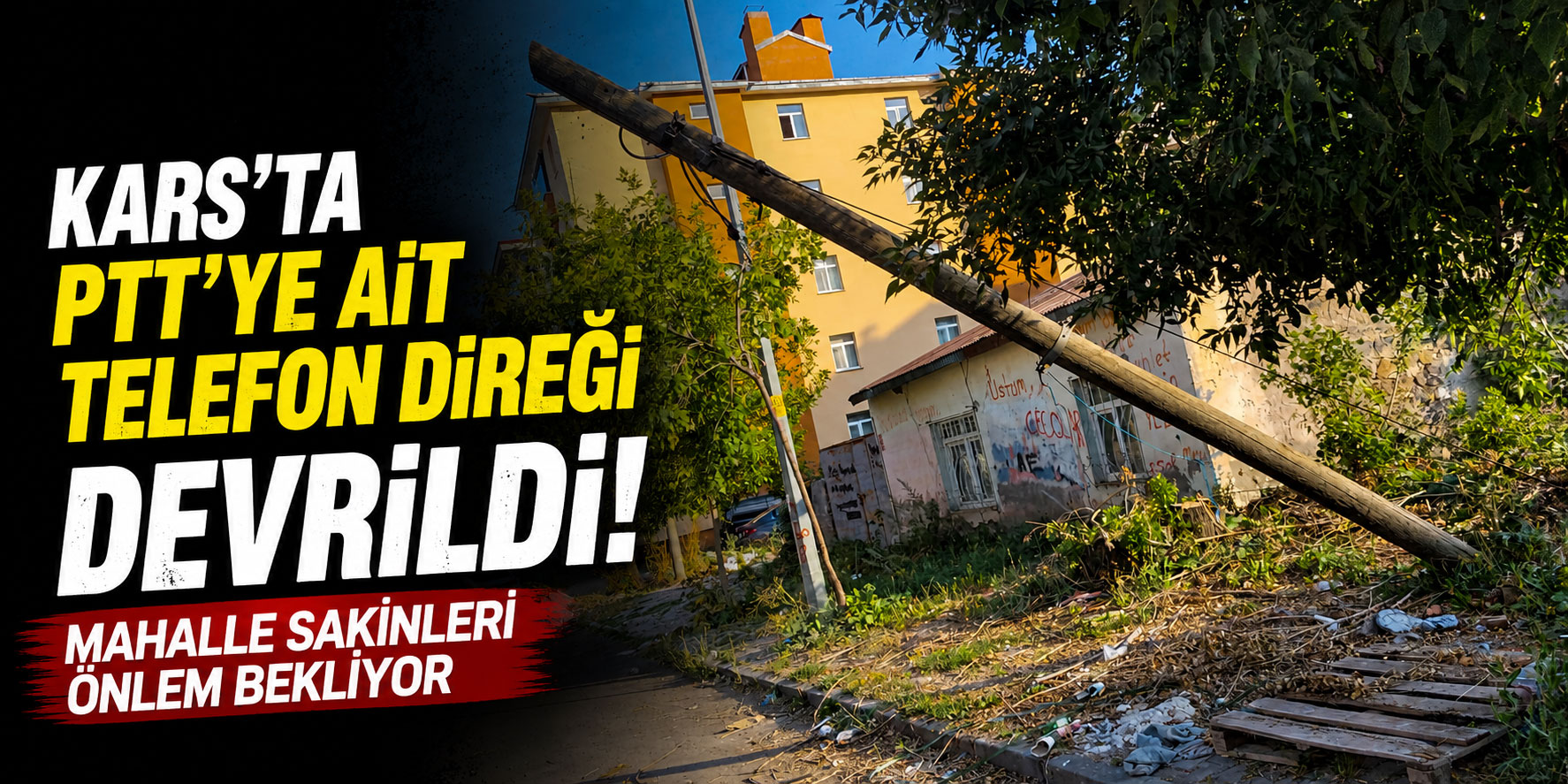Kars'ta PTT'ye Ait Telefon Direği Devrildi, Mahalle Sakinleri Önlem Bekliyor