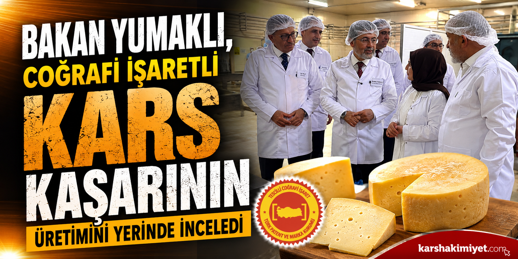 Bakan Yumaklı, Coğrafi İşaretli Kars Kaşarının Üretimini Yerinde İnceledi