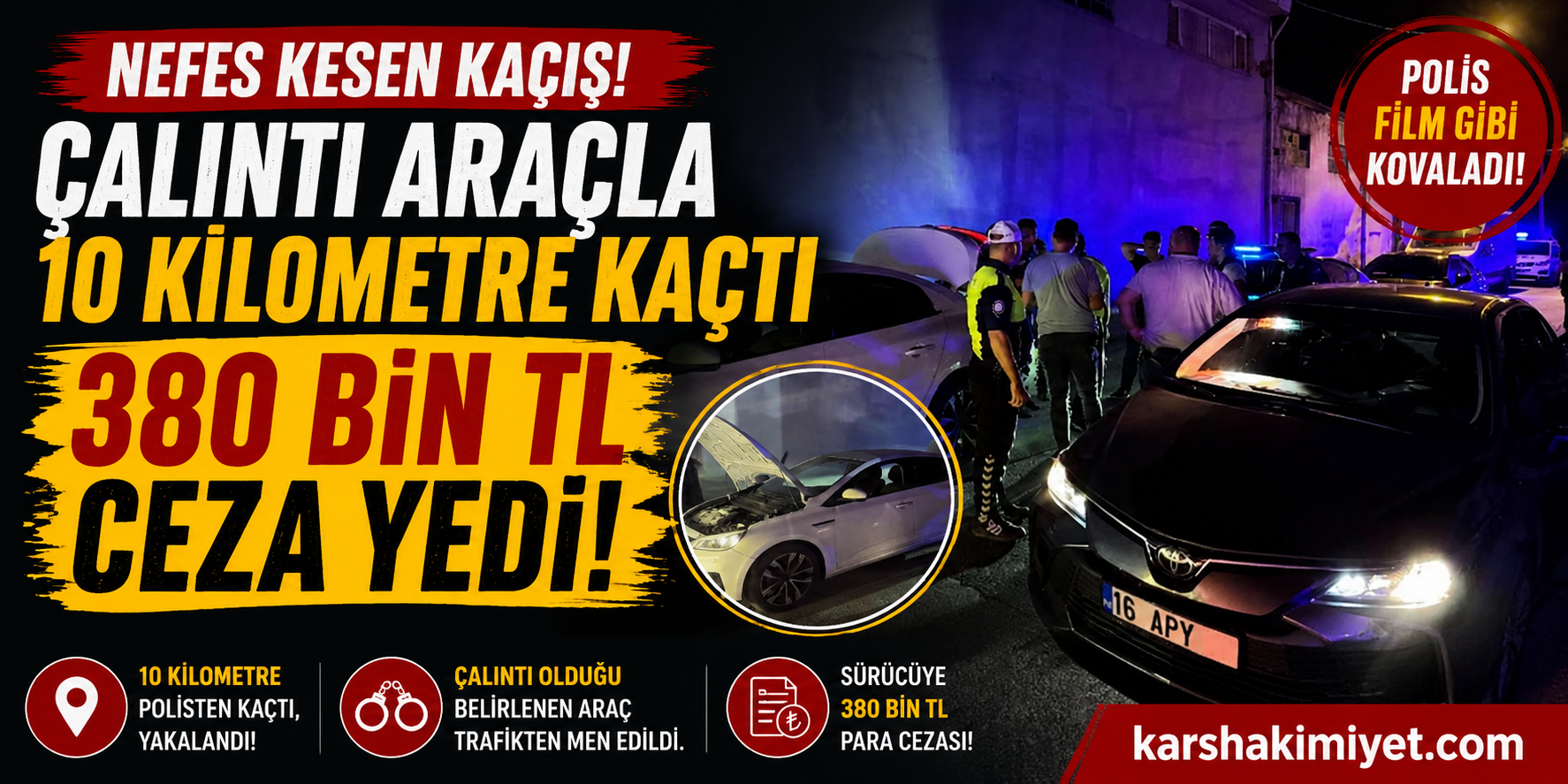 Çalıntı araçla 10 kilometre kaçtı, 380 bin TL ceza yedi