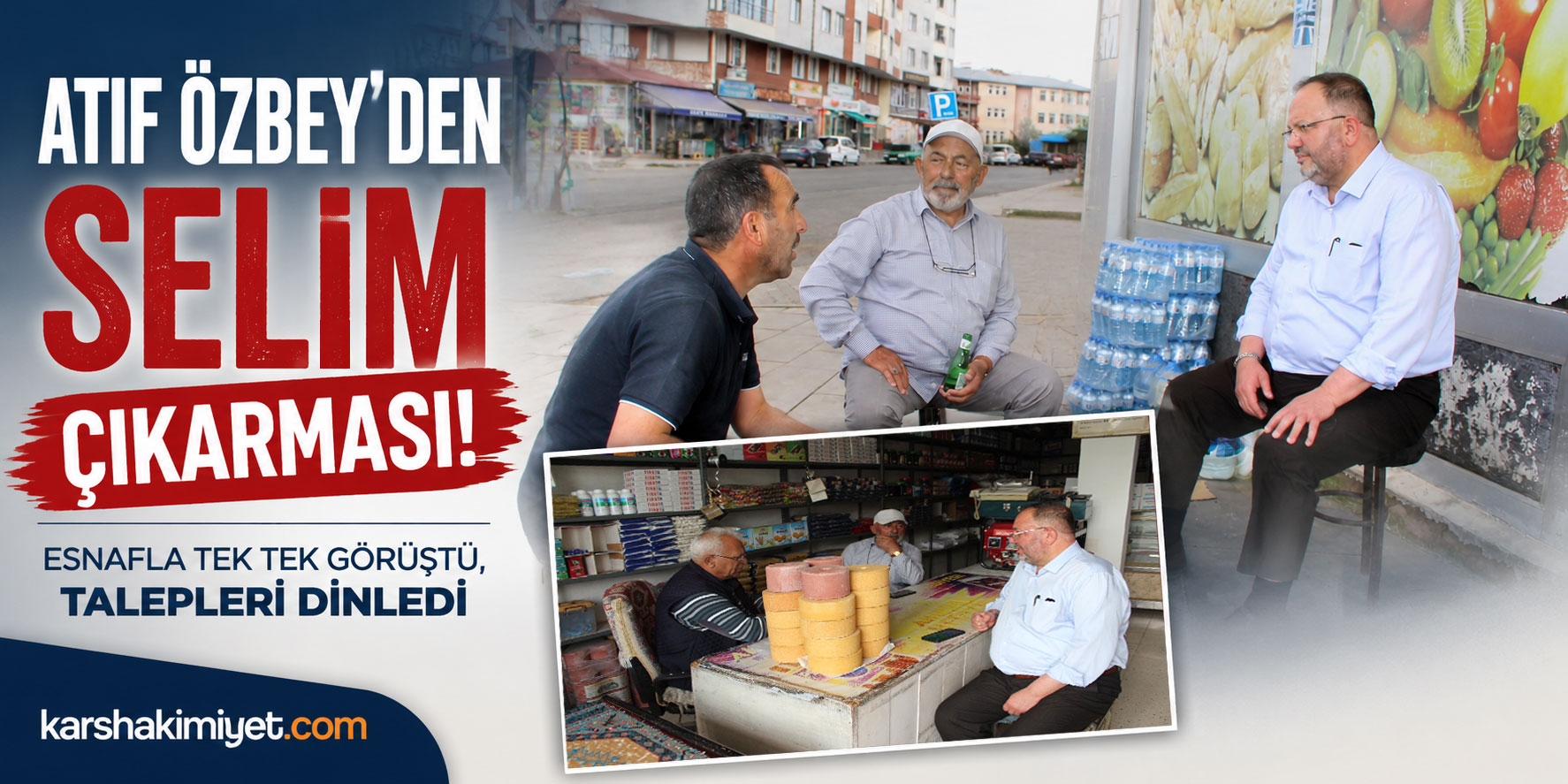 Atıf Özbey’den Selim Çıkarması: Esnafla Tek Tek Görüştü