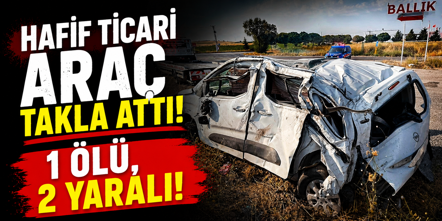 Hafif ticari araç takla attı: 1 ölü, 2 yaralı