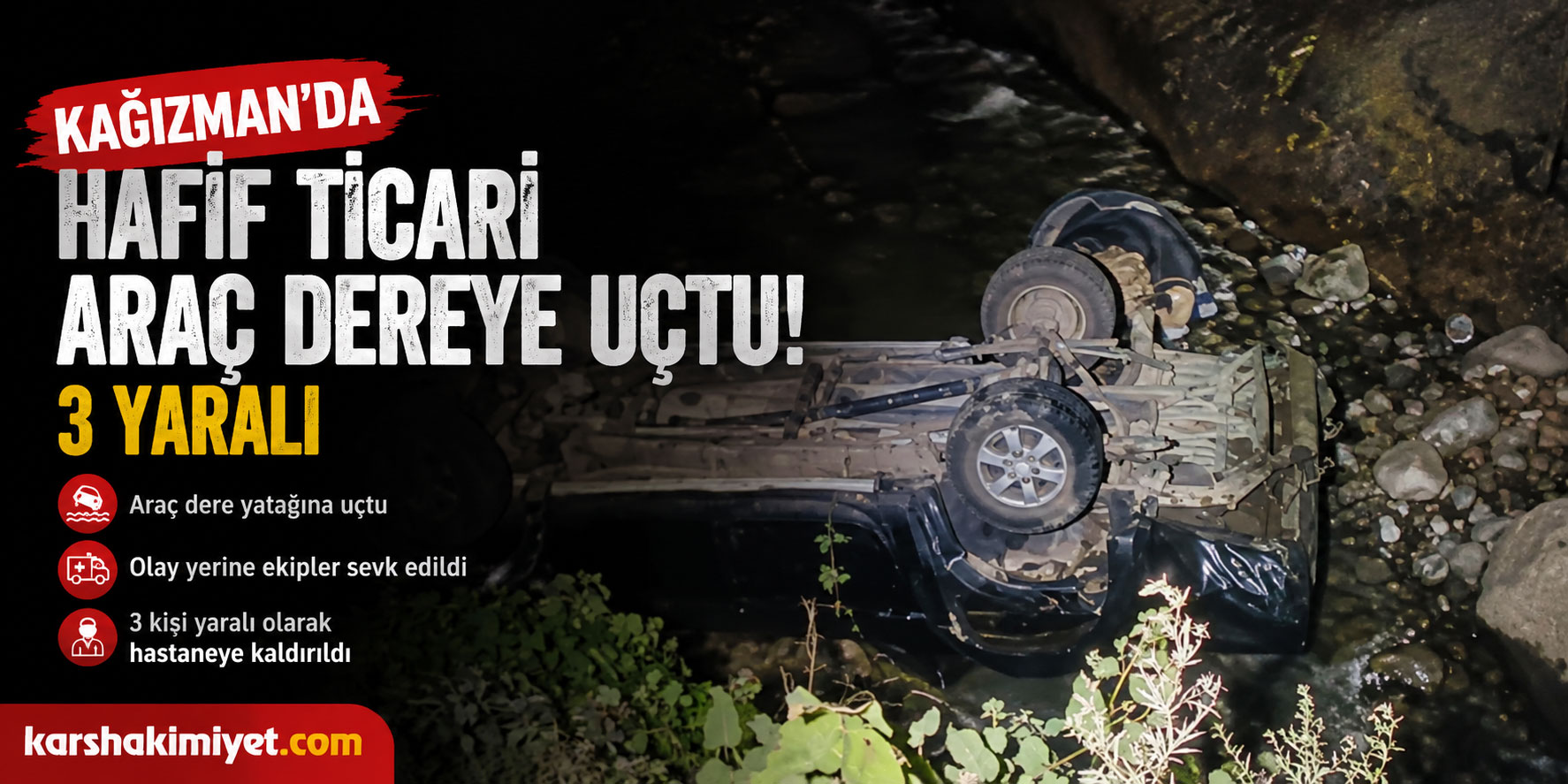 Kağızman’da Hafif Ticari Araç Dereye Uçtu: 3 Yaralı