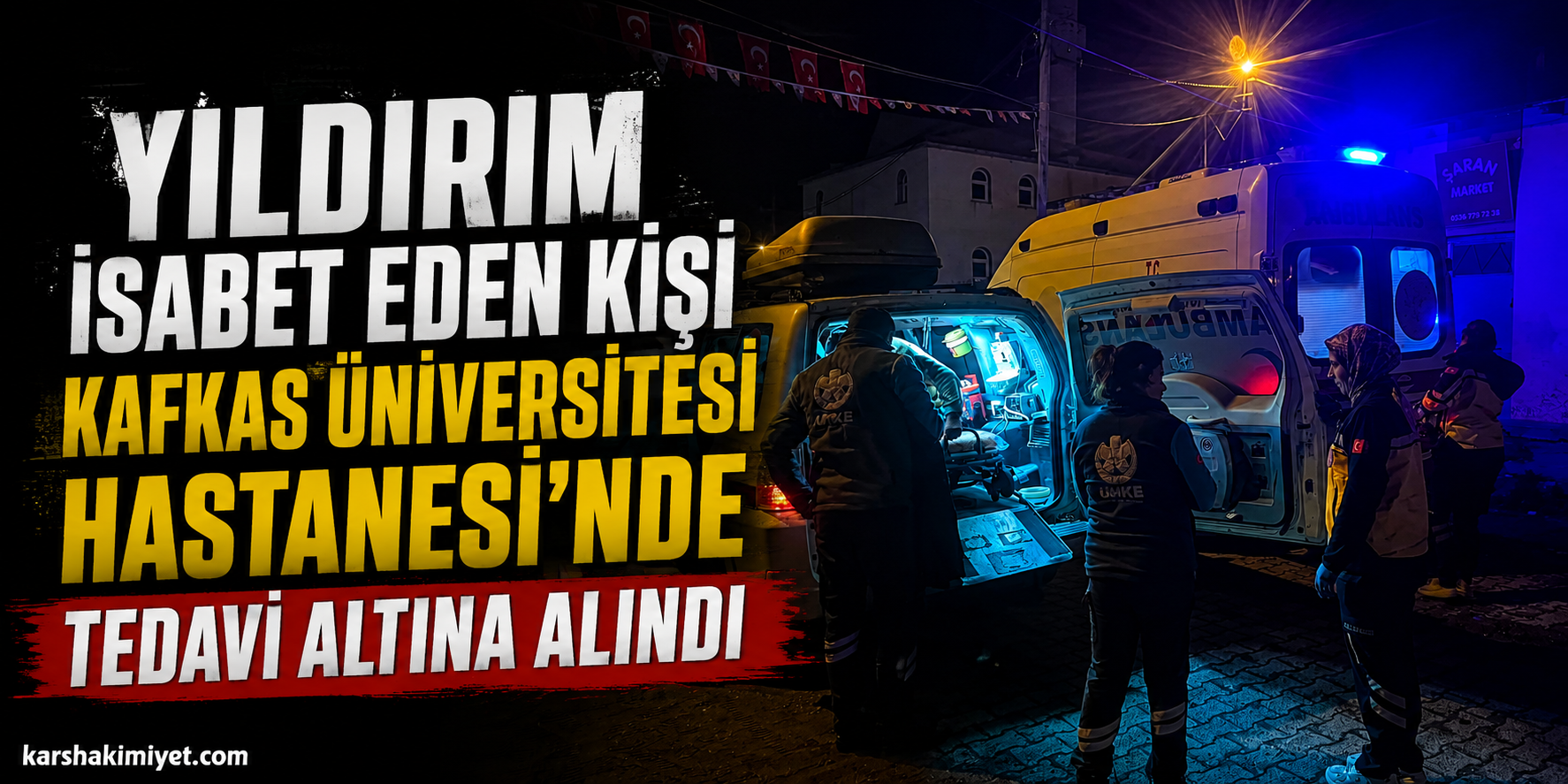 Yıldırım İsabet Eden Kişi Kafkas Üniversitesi Hastanesi’nde Tedavi Altına Alındı